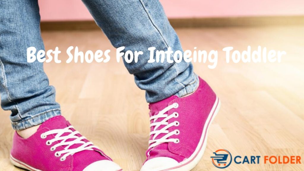 10 Best Shoes For Intoeing Toddler [July 2020] - Reviews