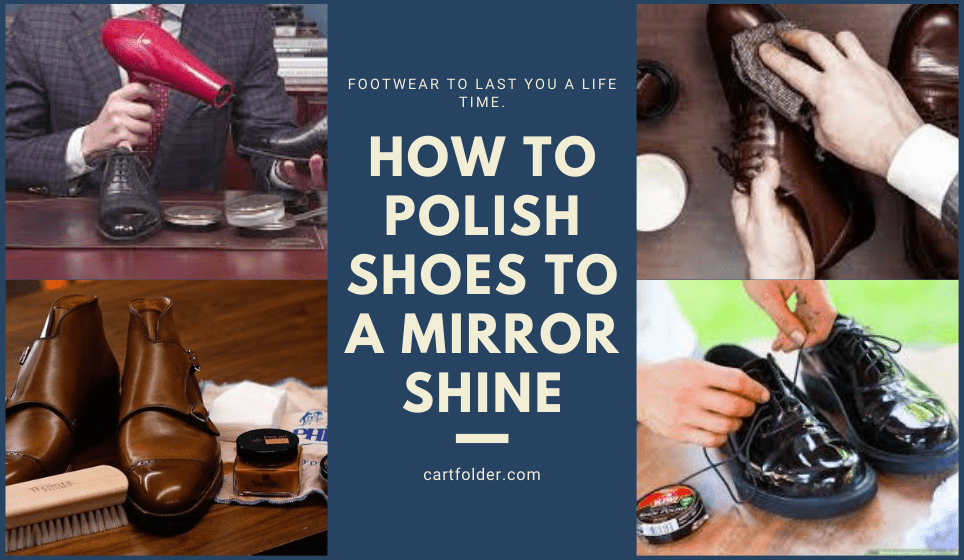 How To Polish Shoes To A Mirror Shine