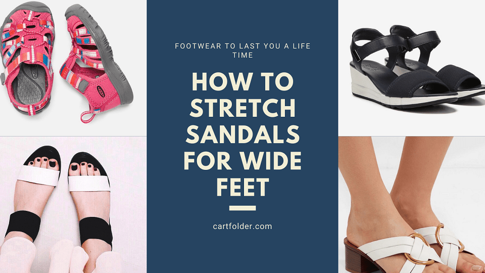 How To Stretch Sandals For Wide Feet