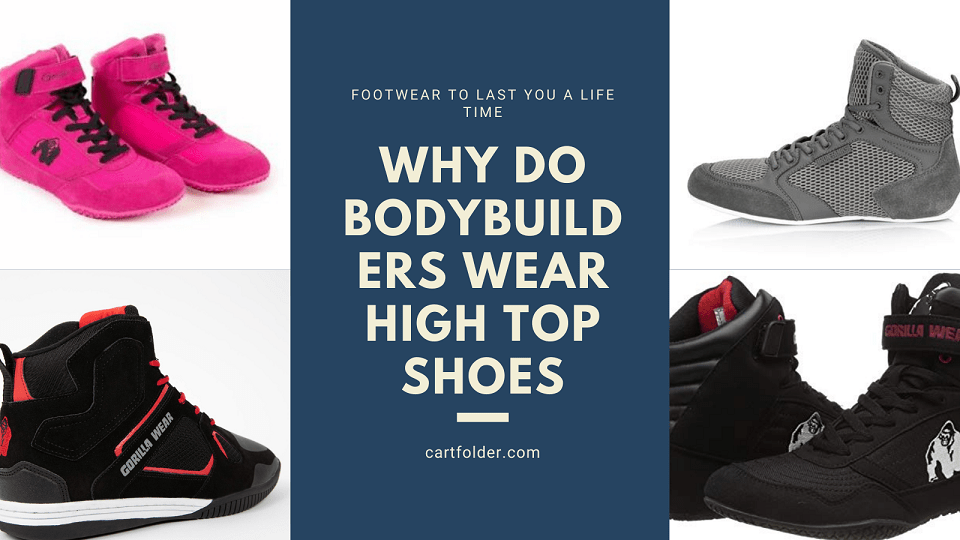 Why Do Bodybuilders Wear High Top Shoes