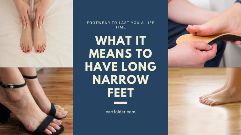 What It Means To Have Long Narrow Feet [2022] | CartFolder