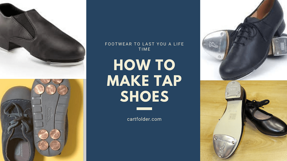 how-to-make-tap-shoes-february-2022-cartfolder