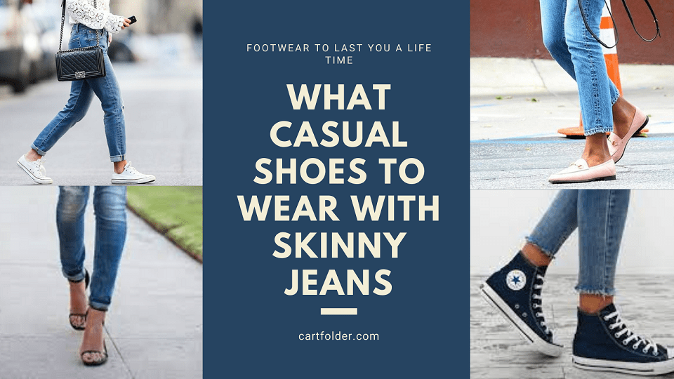 What Casual Shoes To Wear With Skinny Jeans