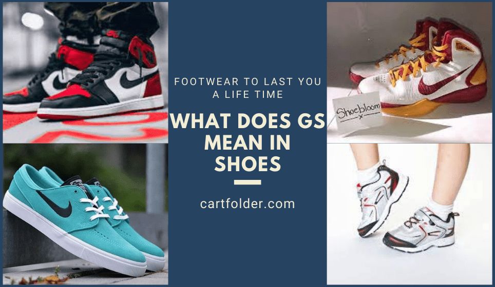 What Does gs Mean in Shoes [February 2022] Cartfolder